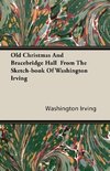 Old Christmas and Bracebridge Hall from the Sketch-book of Washington Irving