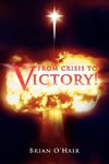 From Crisis to Victory!