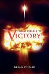 From Crisis to Victory!