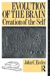 Eccles, J: Evolution of the Brain: Creation of the Self