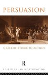 Worthington, I: Persuasion: Greek Rhetoric in Action