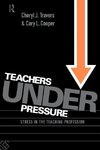 Cooper, C: Teachers Under Pressure