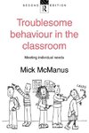 Mcmanus, M: Troublesome Behaviour in the Classroom