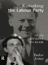 Jones, T: Remaking the Labour Party