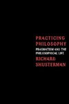 Shusterman, R: Practicing Philosophy