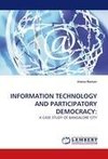 INFORMATION TECHNOLOGY AND PARTICIPATORY DEMOCRACY: