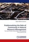 Problematizing the Role of Community in Natural Resource Management