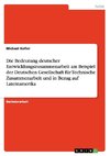 Die Bedeutung deutscher Entwicklungszusammenarbeit am Beispiel der Deutschen Gesellschaft für Technische Zusammenarbeit und in Bezug auf Lateinamerika