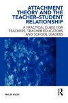 Attachment Theory and the Teacher-Student Relationship