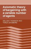 Axiomatic Theory of Bargaining with a Variable Number of             Agents