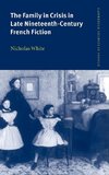 The Family in Crisis in Late Nineteenth-Century French Fiction