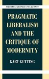 Pragmatic Liberalism and the Critique of             Modernity