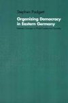 Organizing Democracy in Eastern Germany