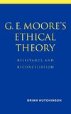 G. E. Moore's Ethical Theory