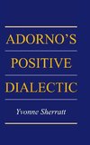 Adorno's Positive Dialectic