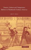 Theatre, Culture and Temperance Reform in Nineteenth-Century             America