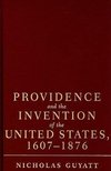 Guyatt, N: Providence and the Invention of the United States