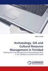 Archaeology, GIS and Cultural Resource Management in Trinidad