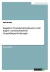 Kognitive Persönlichkeitstheorien: Carl Rogers' klientenzentrierte Gesprächspsychotherapie