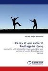 Decay of our cultural heritage in stone