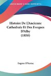 Histoire De L'Ancienne Cathedrale Et Des Eveques D'Alby (1858)