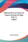 Historia De Las Cortes De Espana Durante El Siglo XIX V2 (1885)