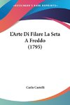 L'Arte Di Filare La Seta A Freddo (1795)