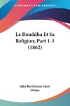 Le Bouddha Et Sa Religion, Part 1-3 (1862)