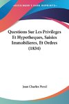 Questions Sur Les Privileges Et Hypotheques, Saisies Immobilieres, Et Ordres (1834)