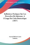 Reflexions Pratiques Sur Les Proverbes De Salomon, A L'Usage Du Culte Domestique (1857)