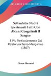 Settantatre Nuovi Sperimenti Fatti Con Alcuni Coagulanti Il Sangue