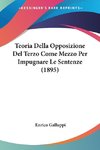 Teoria Della Opposizione Del Terzo Come Mezzo Per Impugnare Le Sentenze (1895)