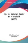 Vies De Latimer, Baxter Et Whitefield (1855)