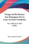 Voyage Au Rio Branco Aux Montagnes De La Lune Au Haut Trombetta