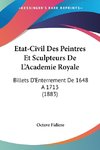 Etat-Civil Des Peintres Et Sculpteurs De L'Academie Royale
