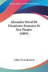 Alexandre Duval De L'Academie Francaise Et Son Theatre (1893)