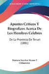 Apuntes Criticos Y Biograficos Acerca De Los Hombres Celebres