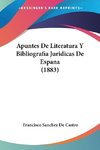 Apuntes De Literatura Y Bibliografia Juridicas De Espana (1883)