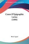 Cours D'Epigraphie Latine (1890)