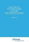 Systems Design with the Mc68020, Mc68030, Mc68040 32-bit Microprocessors