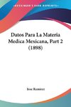 Datos Para La Materia Medica Mexicana, Part 2 (1898)