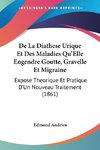 De La Diathese Urique Et Des Maladies Qu'Elle Engendre Goutte, Gravelle Et Migraine