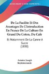 De La Facilite Et Des Avantages De L'Introduction En France De La Culture En Grand Du Coton, Du Cafe