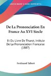 De La Prononciation En France Au XVI Siecle