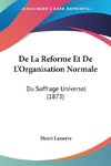 De La Reforme Et De L'Organisation Normale