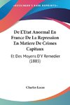 De L'Etat Anormal En France De La Repression En Matiere De Crimes Capitaux