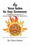 UP YOUR SALES IN ANY ECONOMY