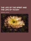 The Life of the Spirit and the Life of To-day