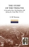 STORY OF THE TWELFTHA Record of the 12th Battalion AIF during the Great War 1914-18