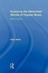 Webb, P: Exploring the Networked Worlds of Popular Music